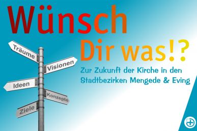 Wünsch Dir was!? - Zur Zukunft der Kirche in den Stadtbezirken Mengede & Eving