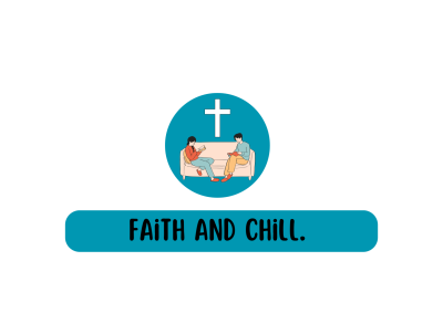 Faith and Chill.